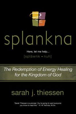 Splankna: The Redemption of Energy Healing for the Kingdom of God