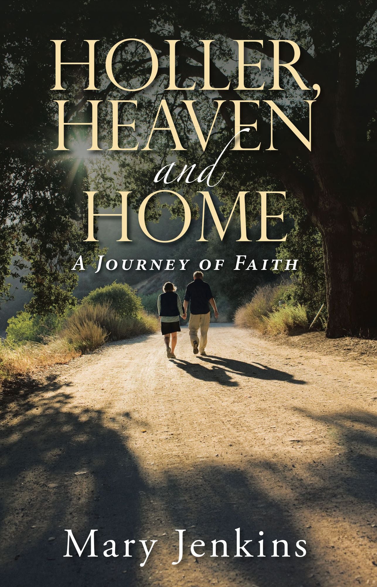 Holler, Heaven and Home: A Journey of Faith