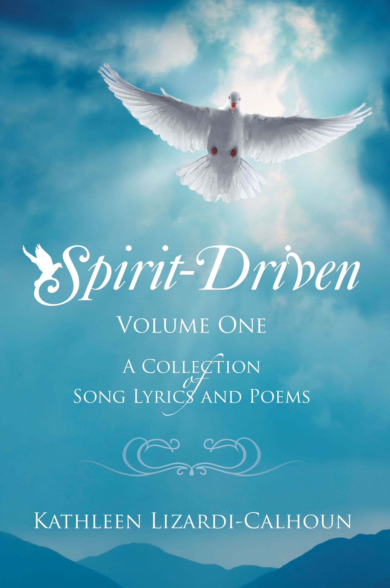 Spirit-Driven: Volume One a Collection of Song Lyrics and Poems