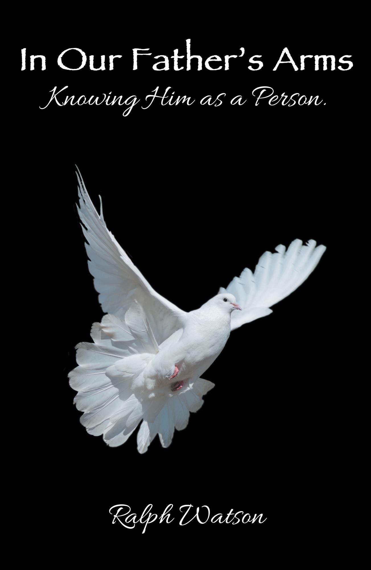 In Our Father'S Arms: Knowing Him as a Person.