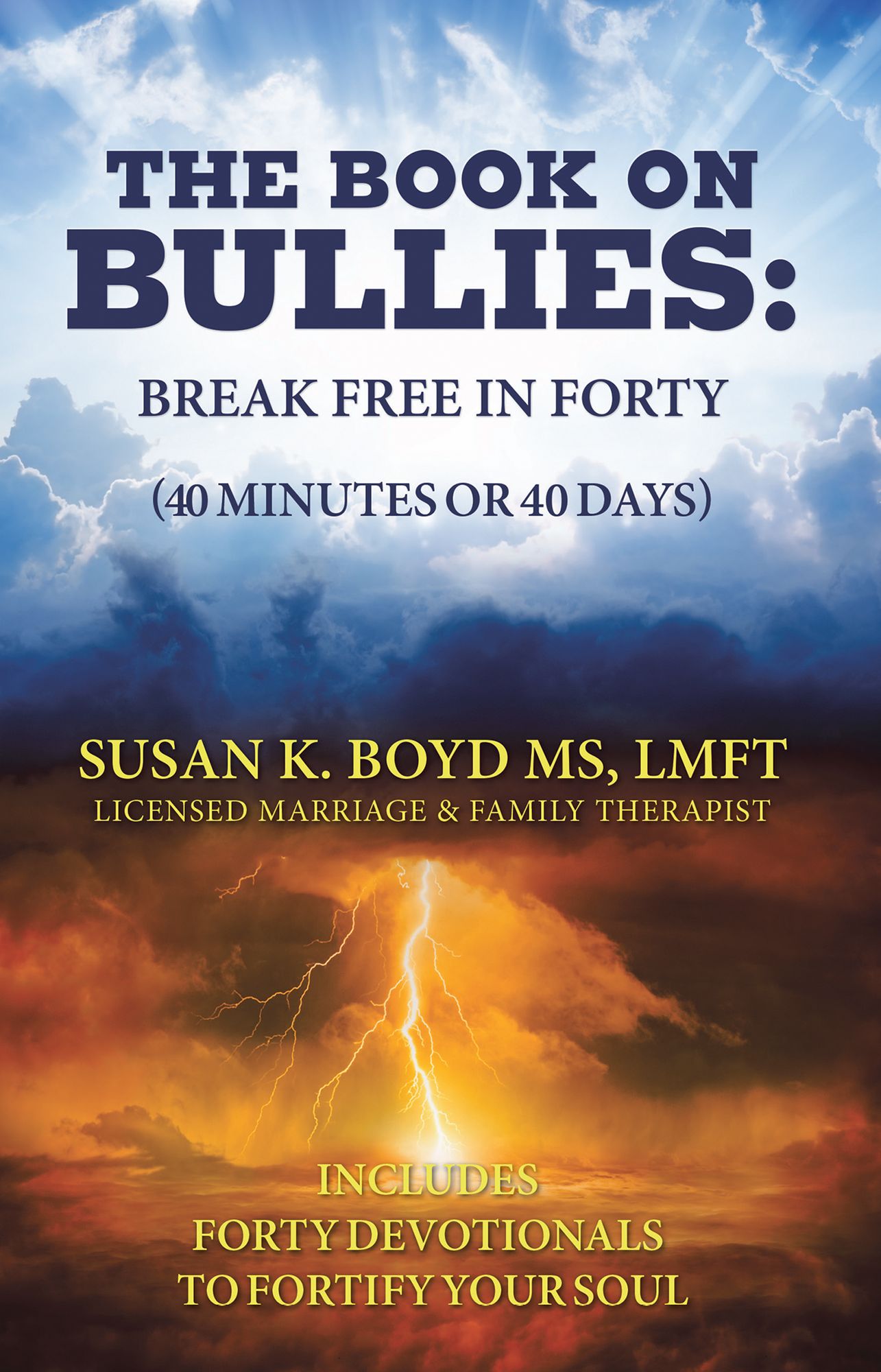 The Book on Bullies: Break Free in Forty (40 Minutes or 40 Days): Includes Forty Devotionals to Fortify Your Soul