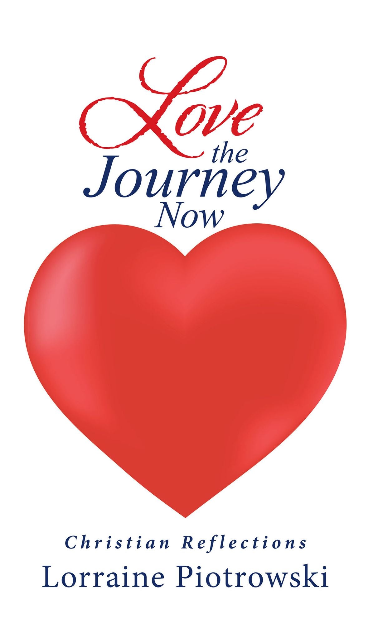 Love the Journey Now: Christian Reflections