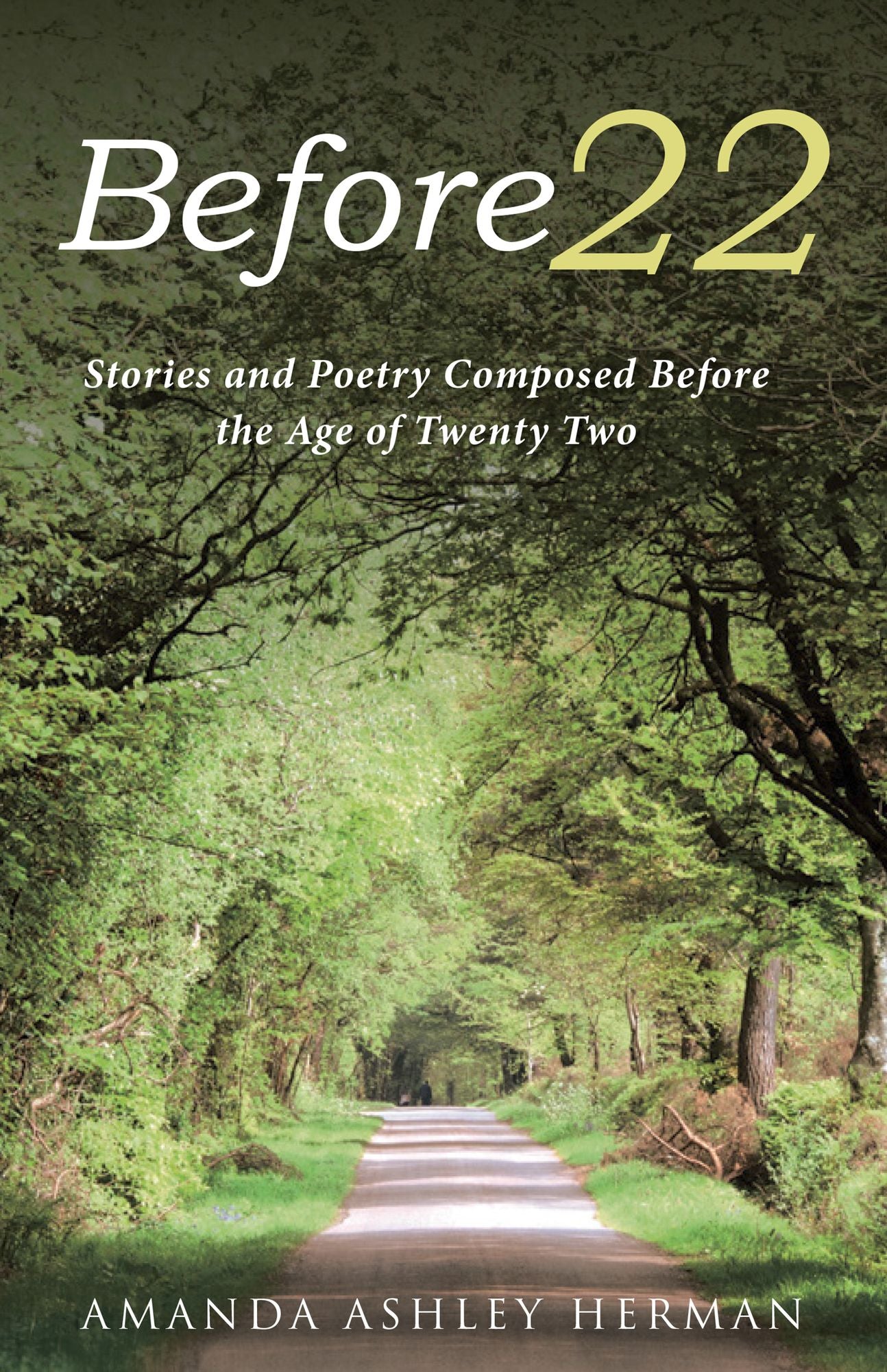 Before 22: Stories and Poetry Composed Before the Age of Twenty Two