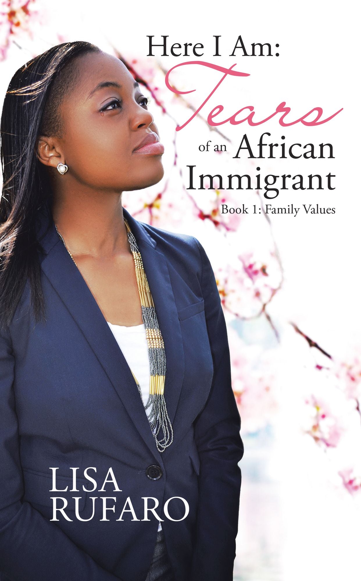 Here I Am: Tears of an African Immigrant: Book 1: Family Values
