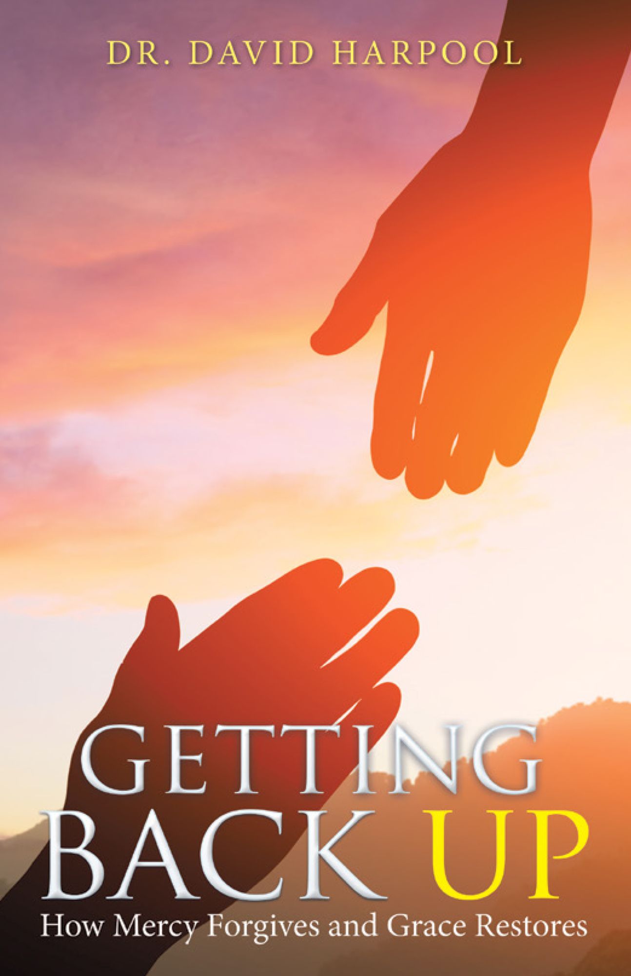 Getting Back Up: How Mercy Forgives and Grace Restores
