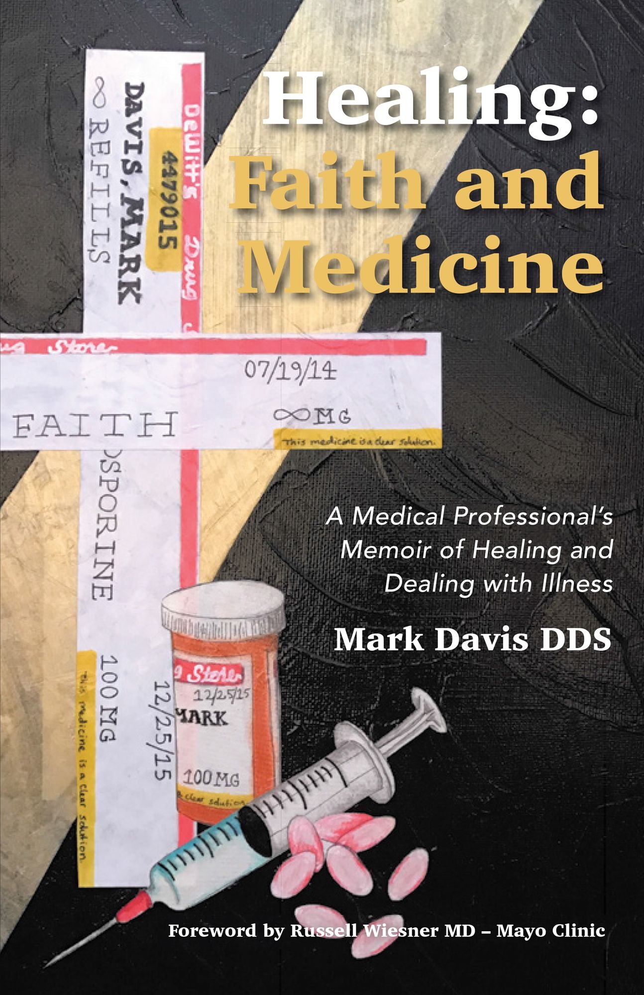 Healing: Faith and Medicine: A Medical Professional'S Memoir of Healing and Dealing with Illness