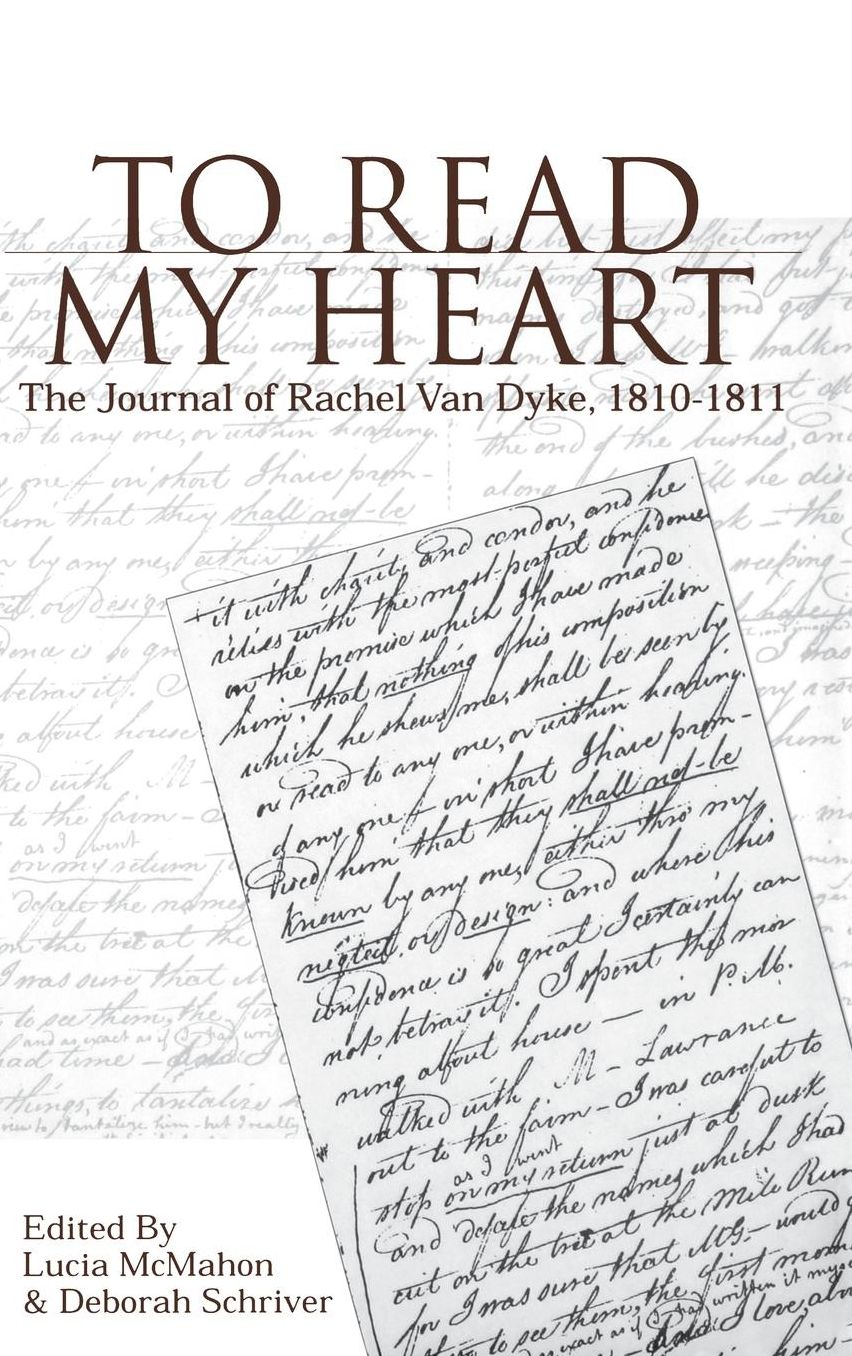 To Read My Heart: The Journal of Rachel Van Dyke, 1810-1811