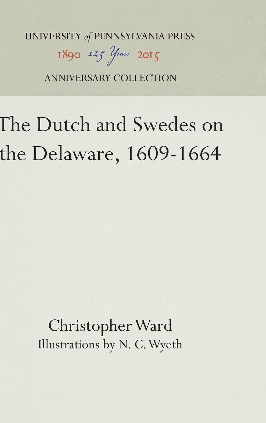 The Dutch and Swedes on the Delaware, 1609-1664