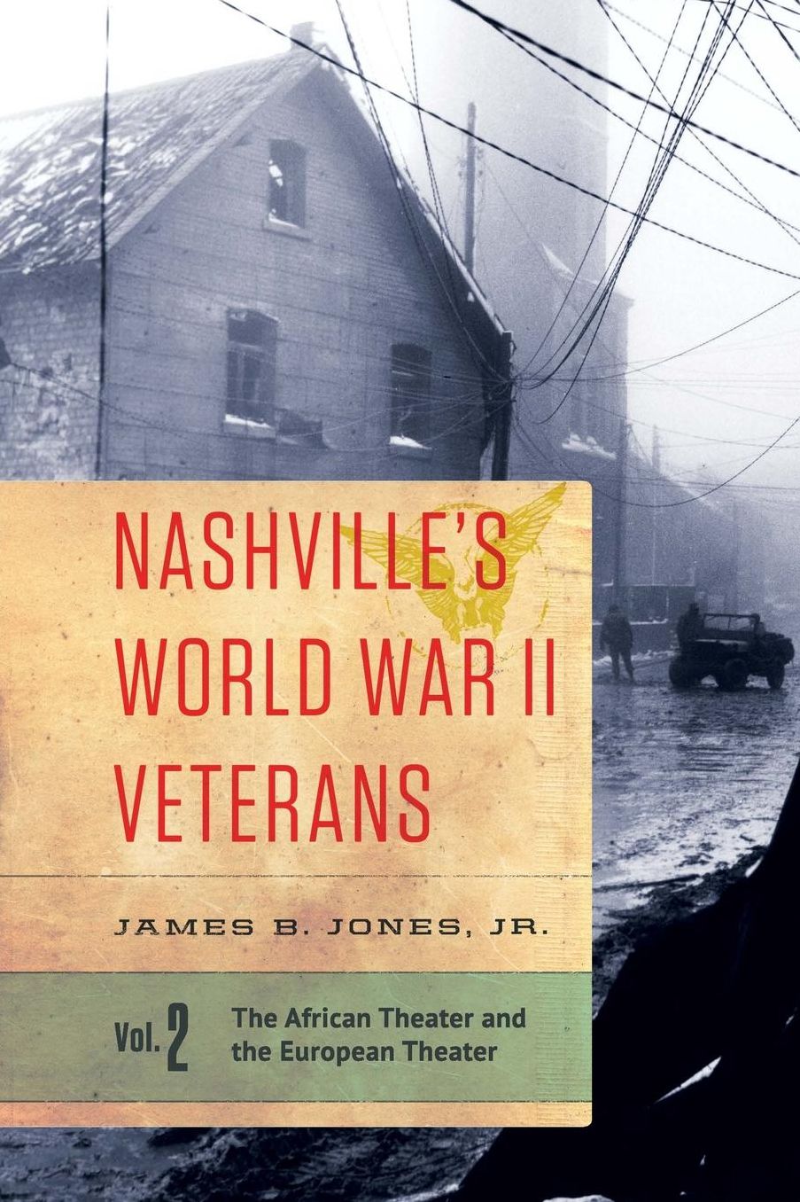 Nashville's World War II Veterans: Volume 2: The African Theater and the European Theater