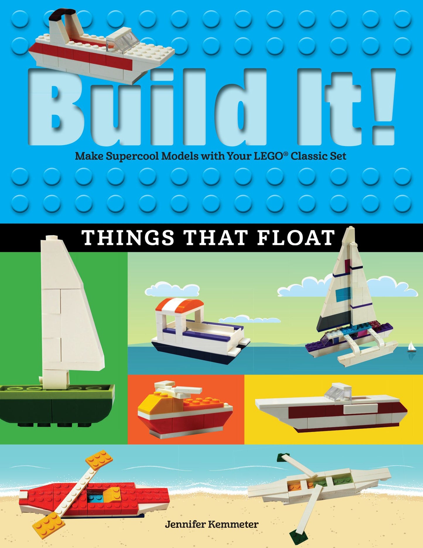 Build It! Things That Float: Make Supercool Models with Your Favorite LEGO Parts