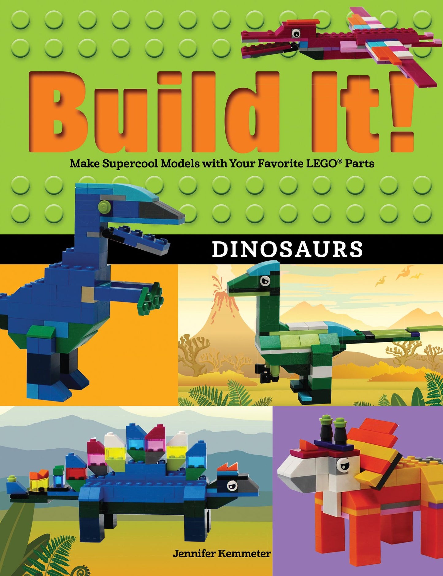 Dinosaurs : Make Supercool Models With Your Favorite Lego Parts
