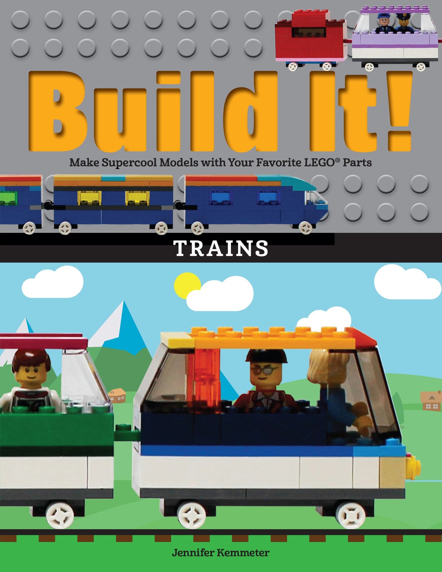 Trains : Make Supercool Models With Your Favorite Lego Parts
