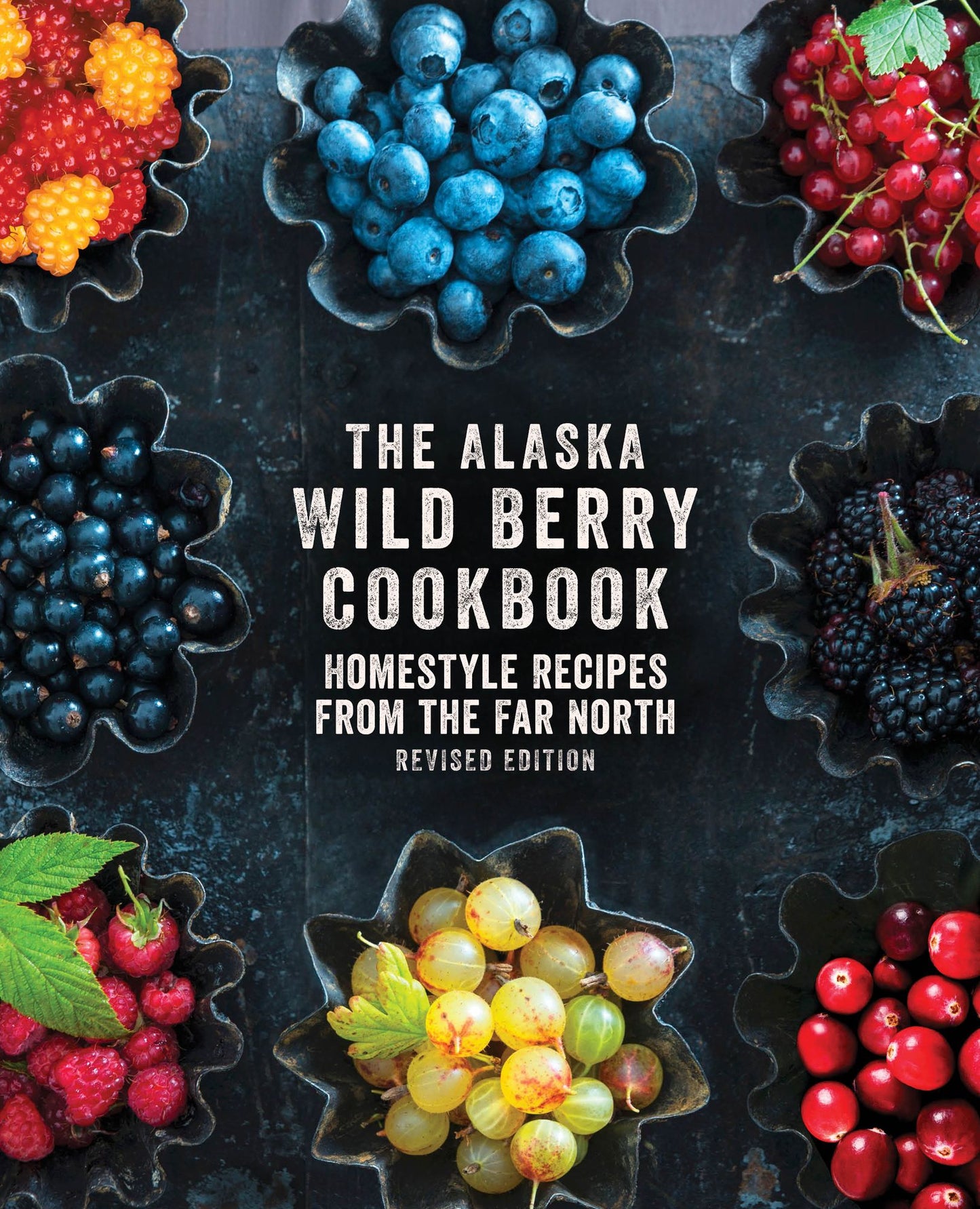 The Alaska Wild Berry Cookbook : Homestyle Recipes from the Far North
