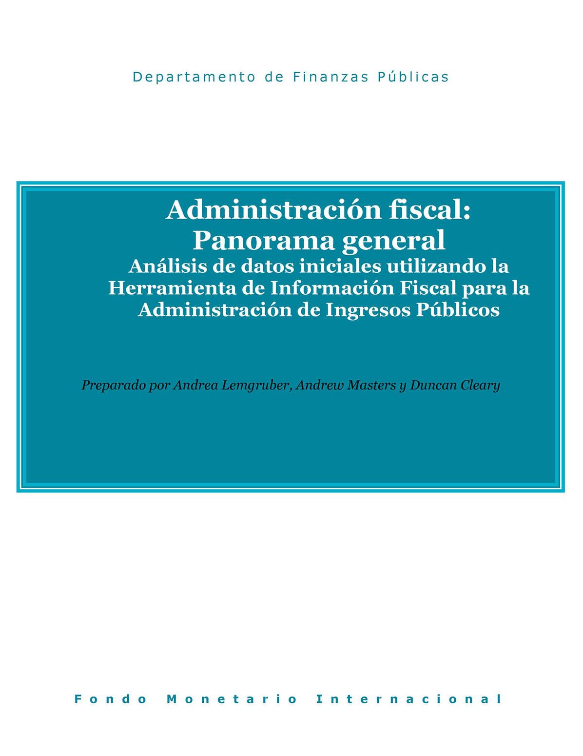 Administración de ingresos públicos: Panorama general: Análisis de datos iniciales utilizando la Herramienta de Información Fiscal para la Administración de Ingresos Públicos