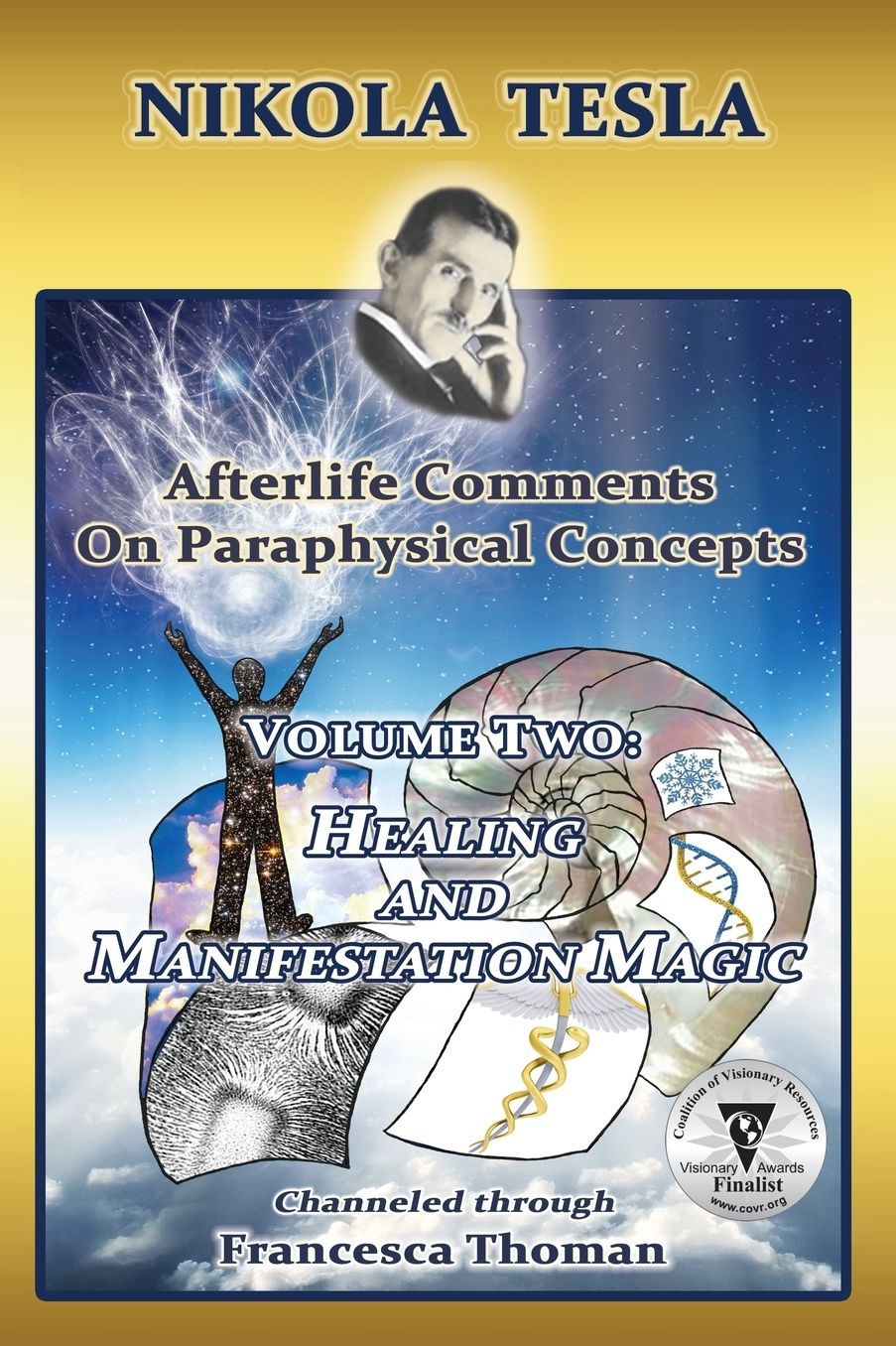 Nikola Tesla: Afterlife Comments on Paraphysical Concepts, Volume Two: Healing and Magic