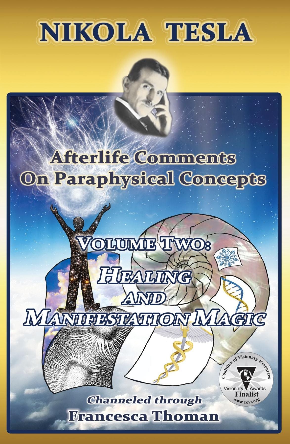 Nikola Tesla: Afterlife Comments on Paraphysical Concepts, Volume Two: Healing and Magic