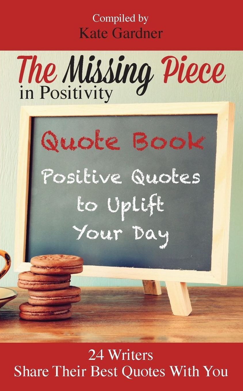 The Missing Piece in Positivity Quote Book: 24 Positive Quotes to Uplift Your Day