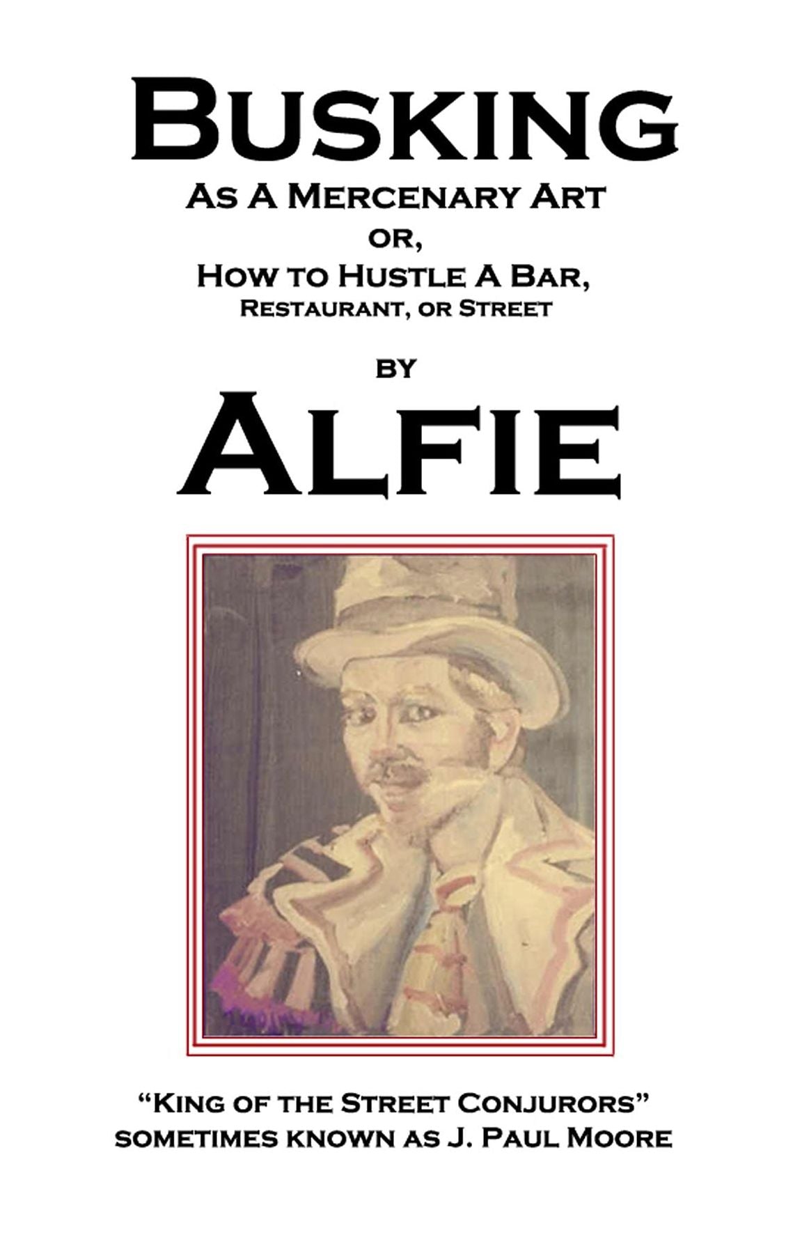 Busking as a Mercenary Art: or How to Hustle a Bar, Restaurant, or Street