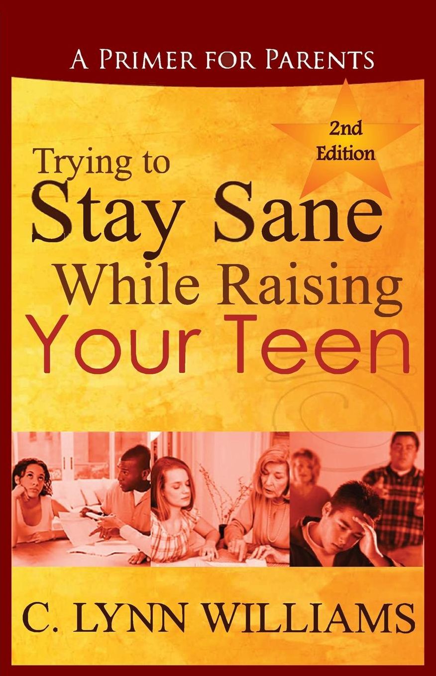 Trying to Stay Sane While Raising Your Teen: A Primer for Parents