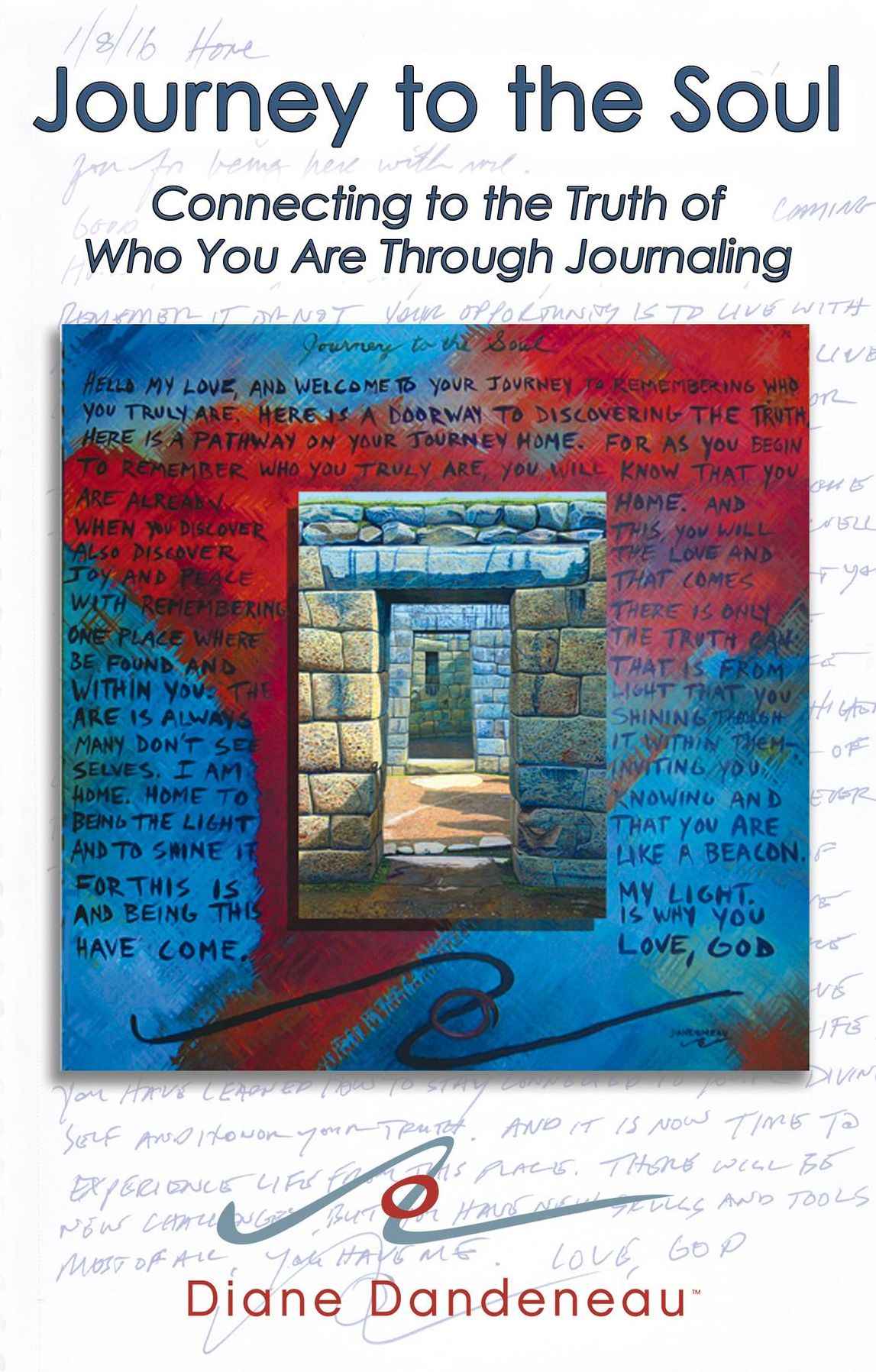 Journey to the Soul: Connecting to the Truth of Who You Are Through Journaling