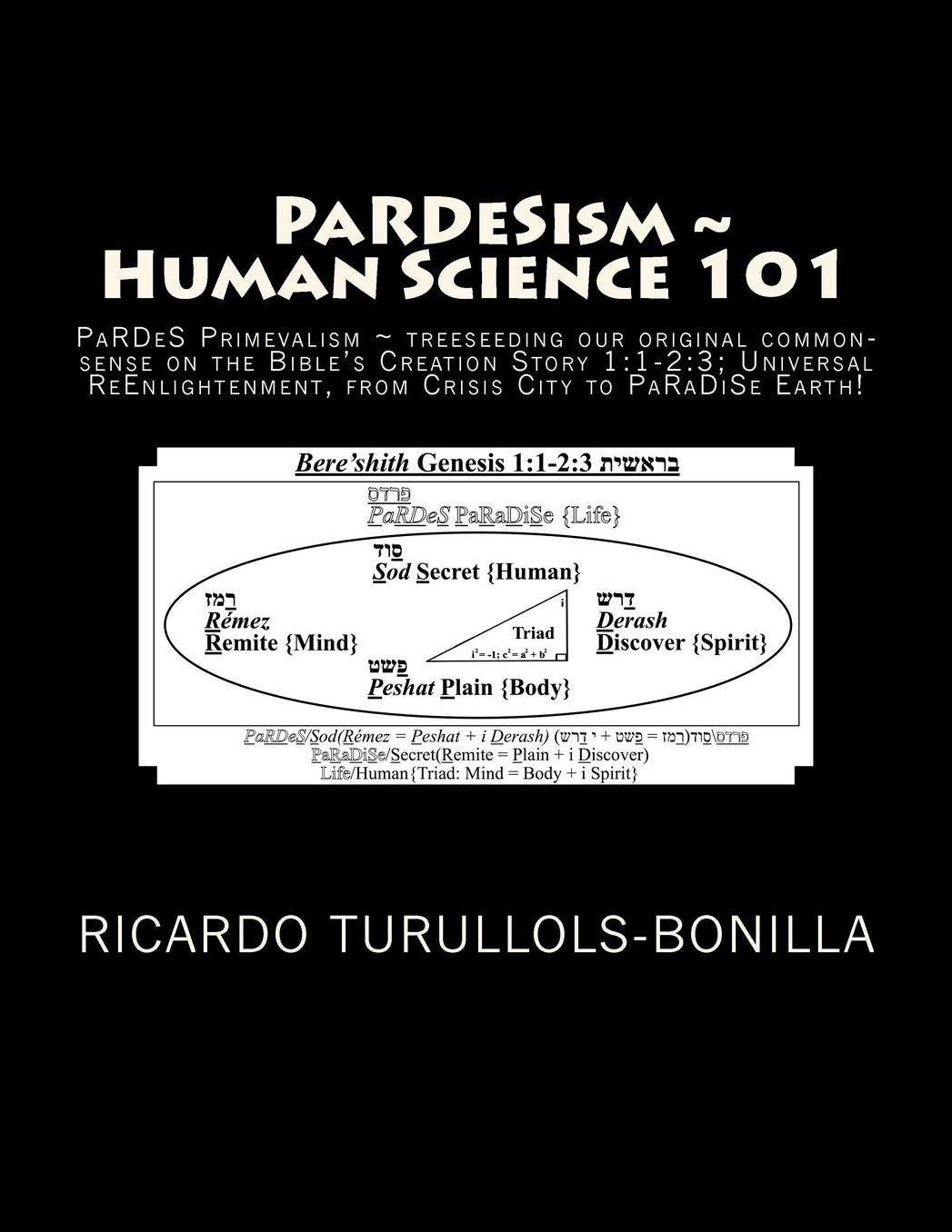 PaRDeSism ~ Human Science 101: PaRDeS Primevalism ~ treeseeding our original common-sense on the Bible's Creation Story 1:1-2:3; World ReConstitution, from Crisis City to PaRaDiSe Earth!