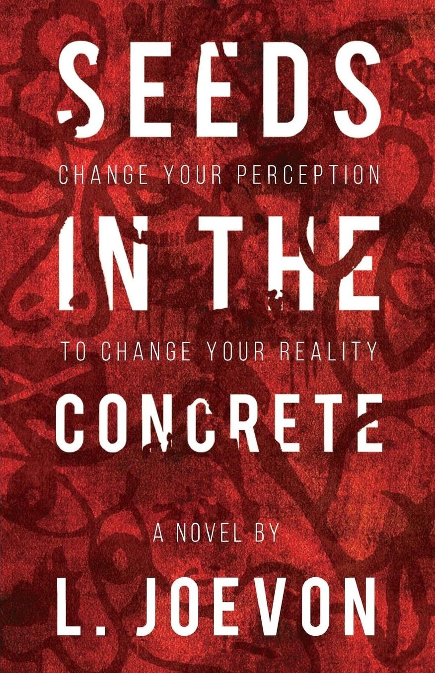 Seeds in the Concrete: Change your perception to change your reality.