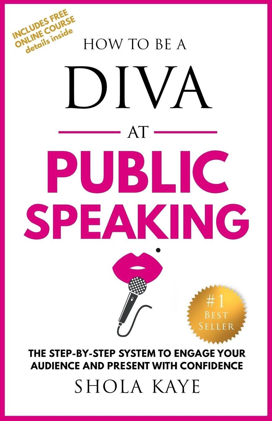 How to be a DIVA at Public Speaking: The step-by-step system to engage your audience and present with confidence
