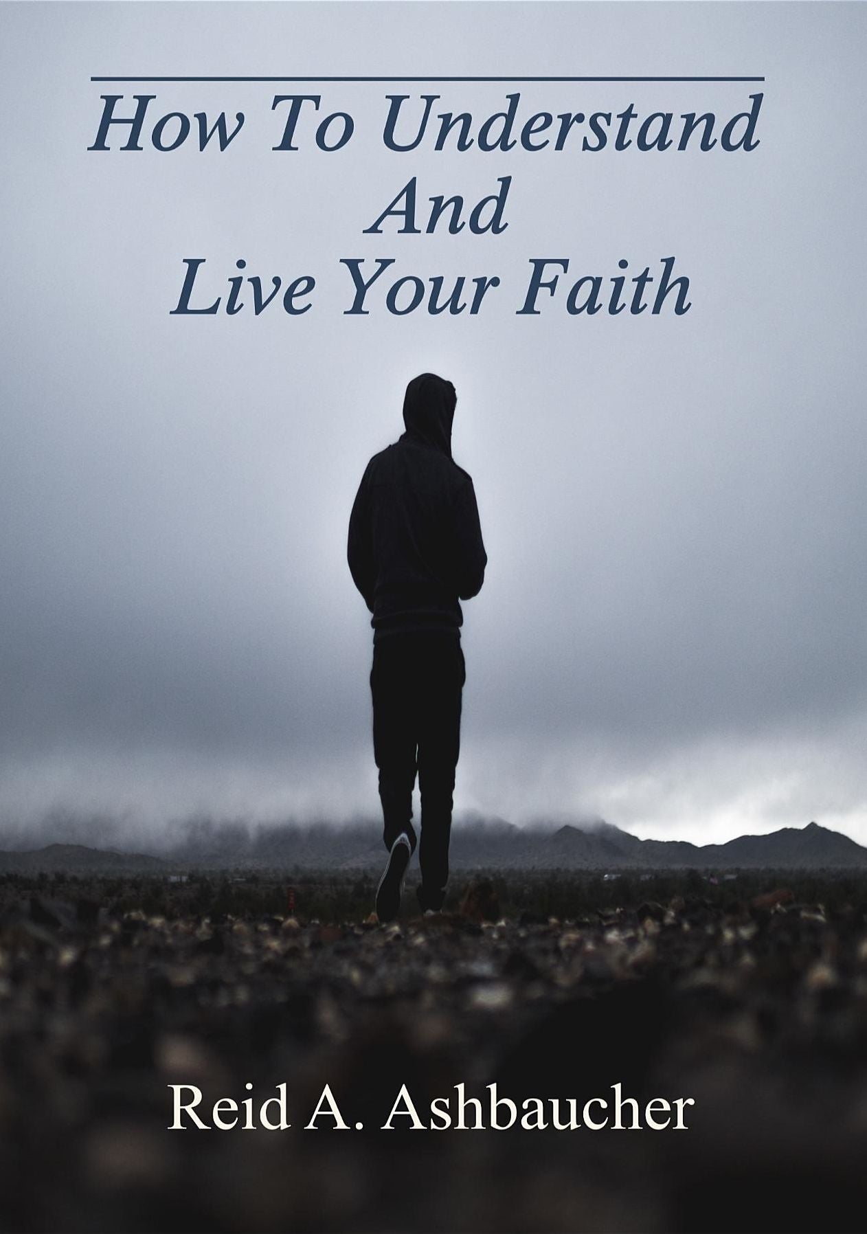 How To Understand And Live Your Faith