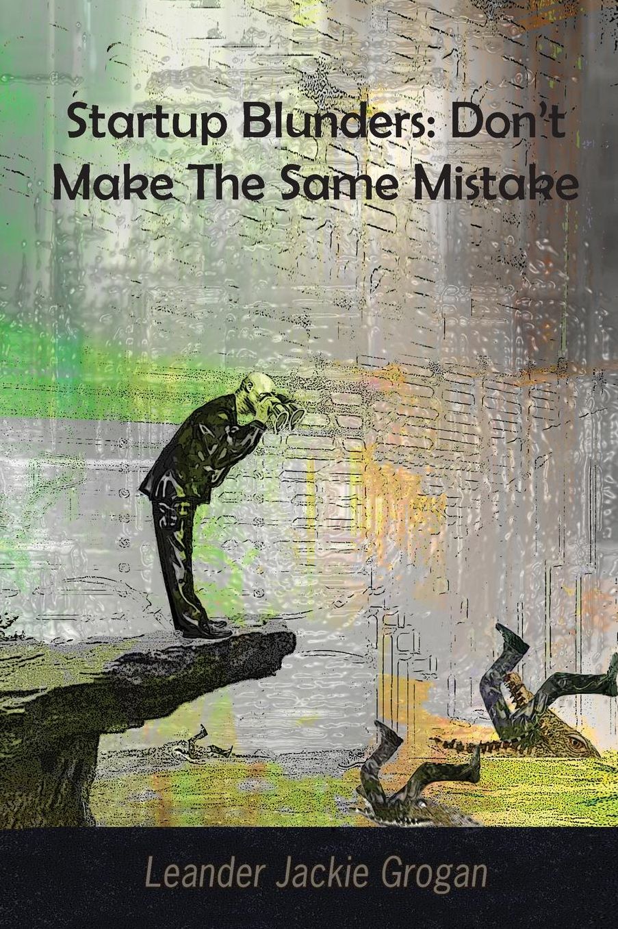 Startup Blunders: Don't Make The Same Mistake
