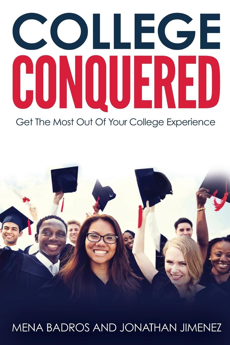 College Conquered: Get The Most Out Of Your College Experience