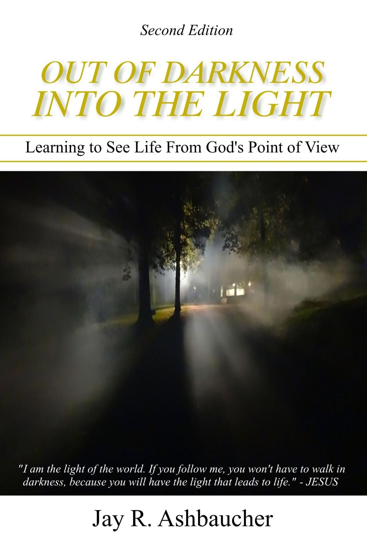 Out of Darkness into the Light: Learning to See Life From God's Point of View