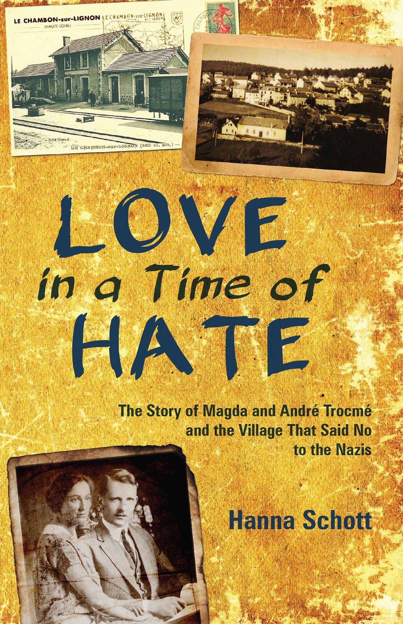Love in a Time of Hate: The Story of Andre and Magda Trocme and the Village that Said No to the Nazis