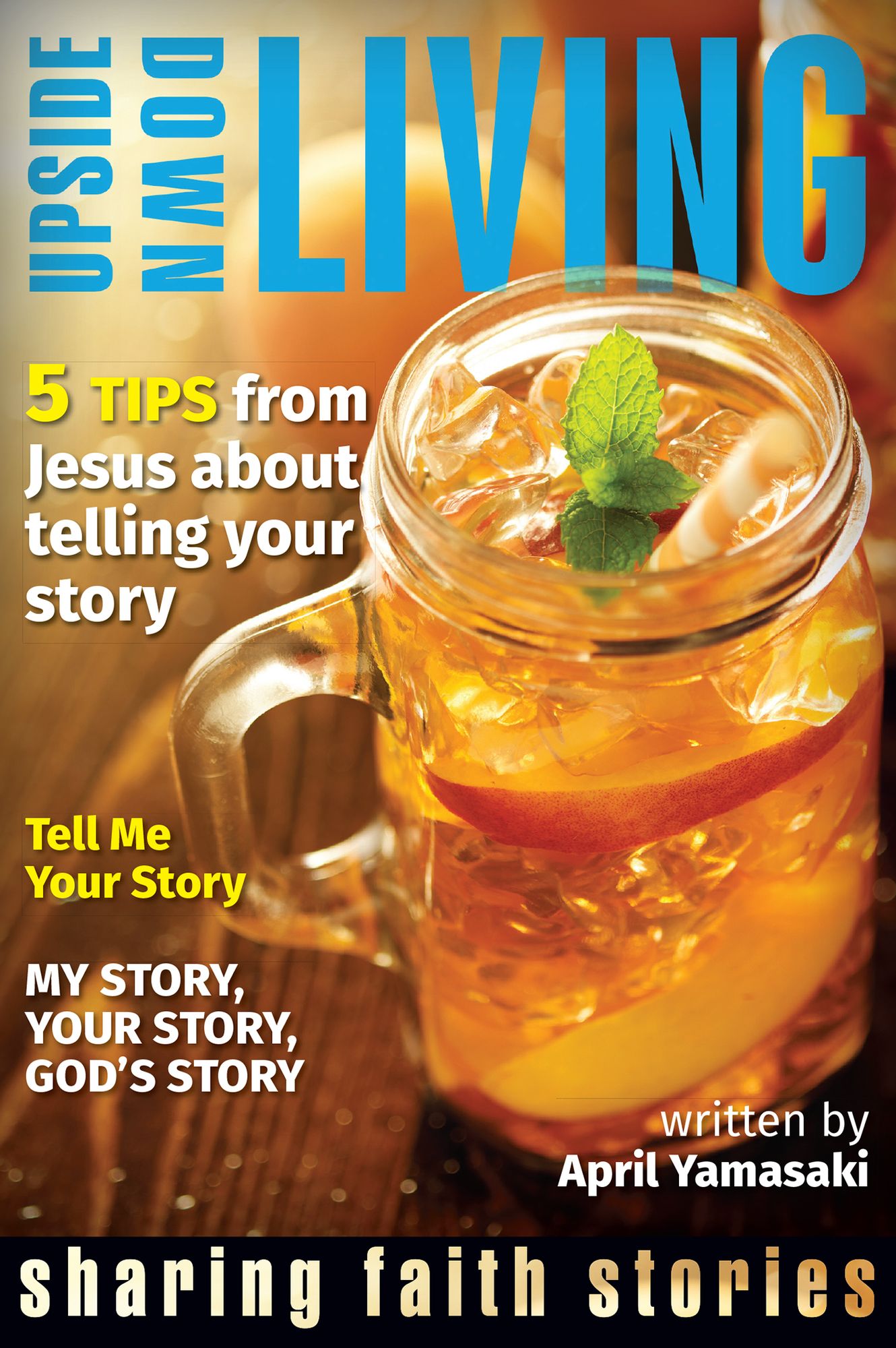 Upside Down Living: Sharing Faith: A Bible Study Series