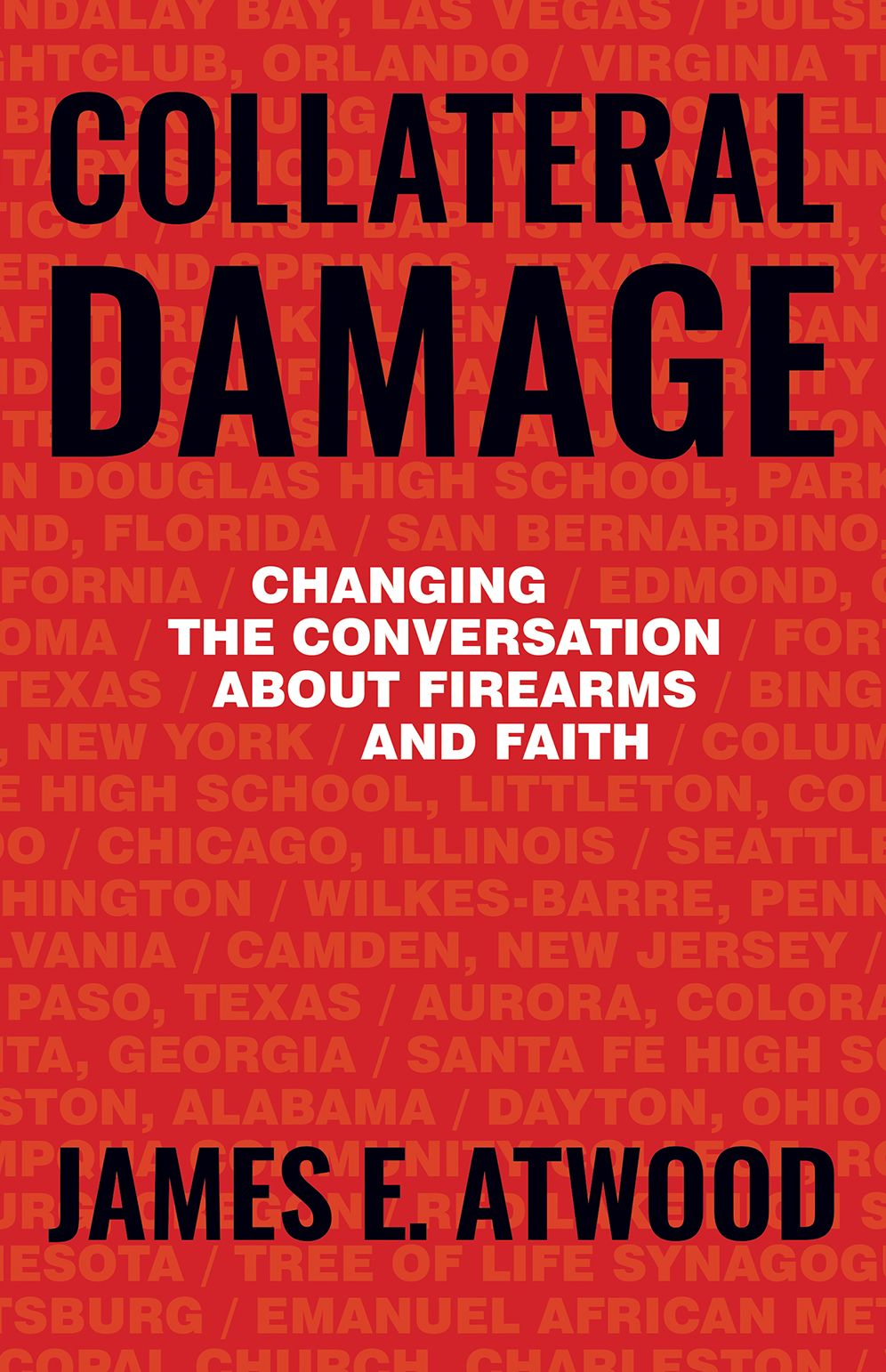 Collateral Damage : Changing the Conversation About Firearms and Faith