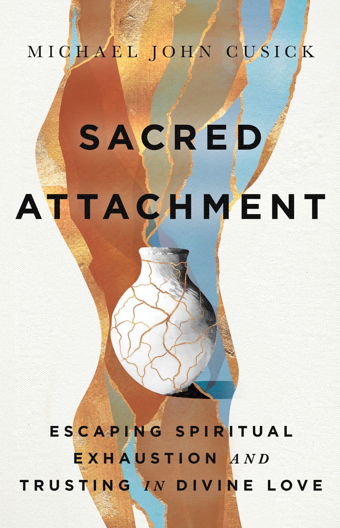 Sacred Attachment: Escaping Spiritual Exhaustion and Trusting in Divine Love