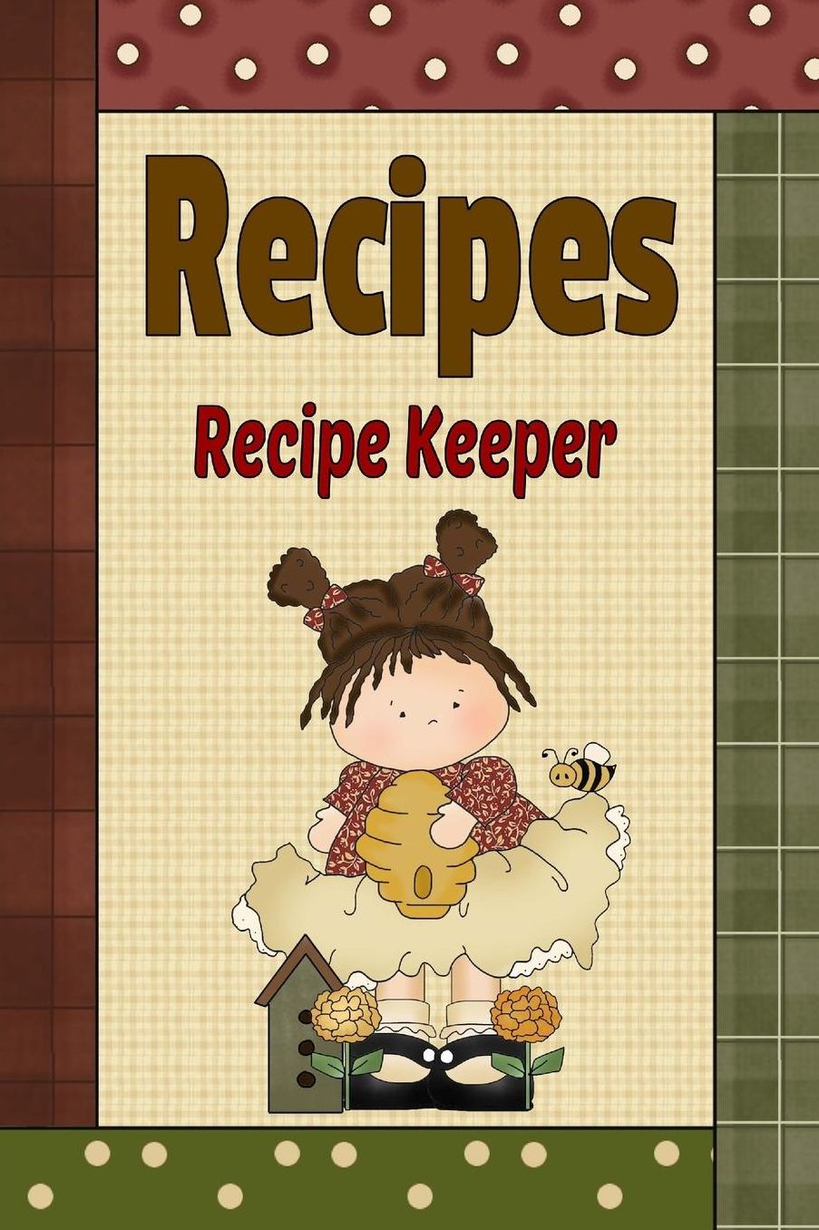 Recipes Recipe Keeper: Country Primitive Blank Recipe Book To Write Your Own Recipes In
