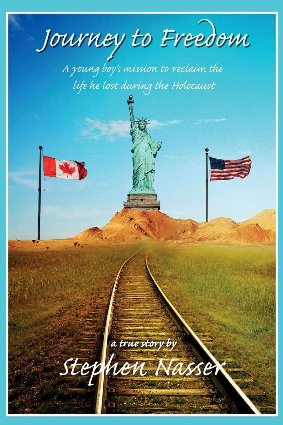 Journey to Freedom: A young boy's mission to reclaim the life he lost during the Holocaust