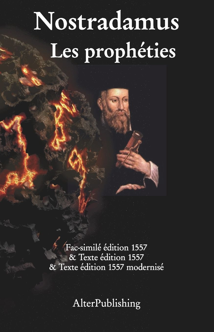 Les Propheties: Facsimile Et Texte de L'Edition Originelle 1557 Et Version Modernisee