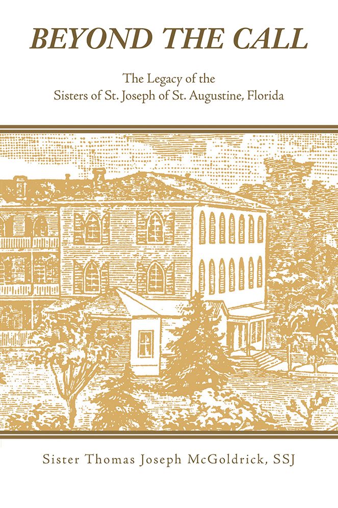 Beyond the Call: The Legacy of the Sisters of St. Joseph of St. Augustine, Florida