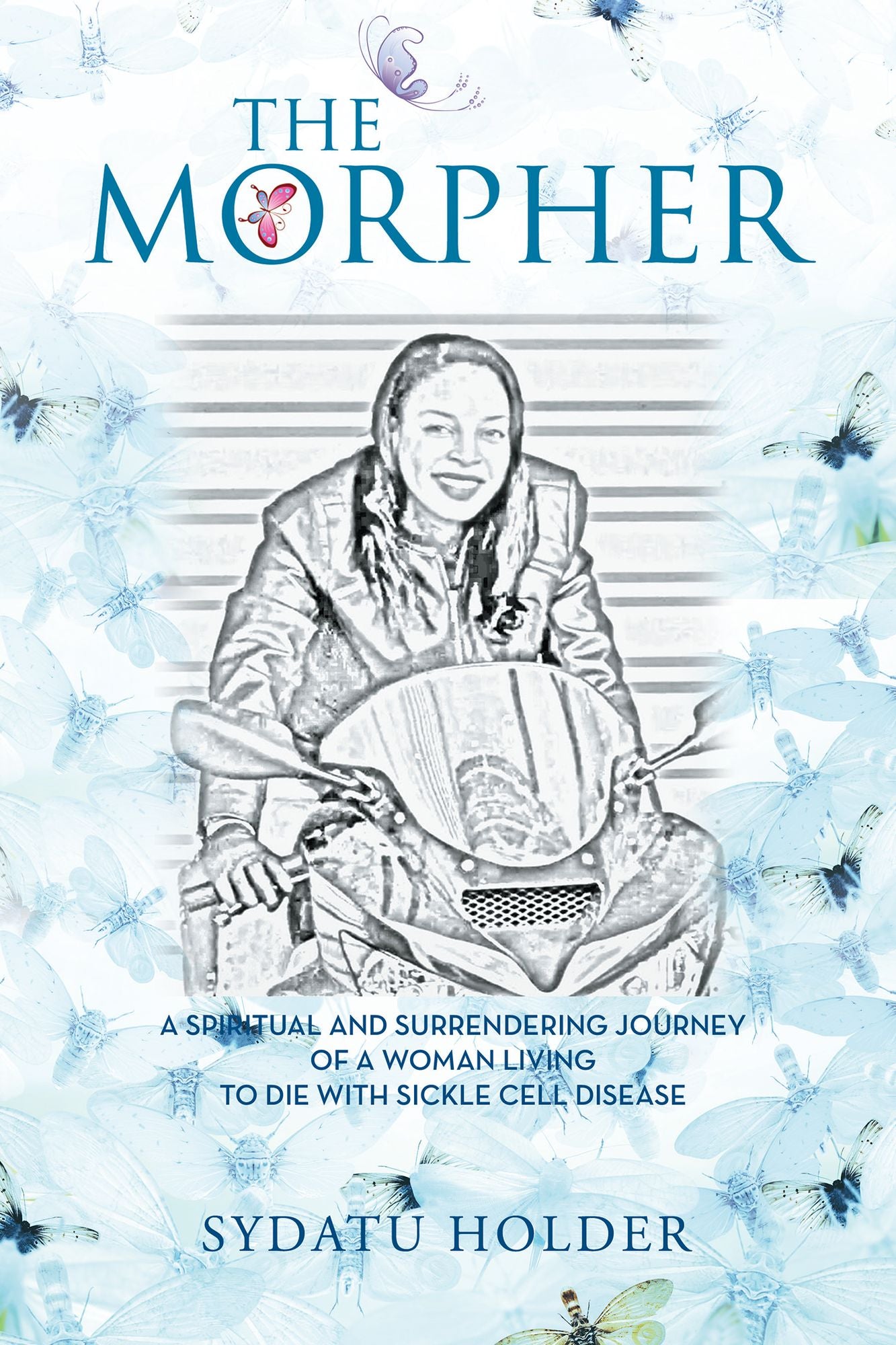 "THE MORPHER": A Spiritual And Surrendering Journey Of A Woman Living To Die With Sickle Cell Disease