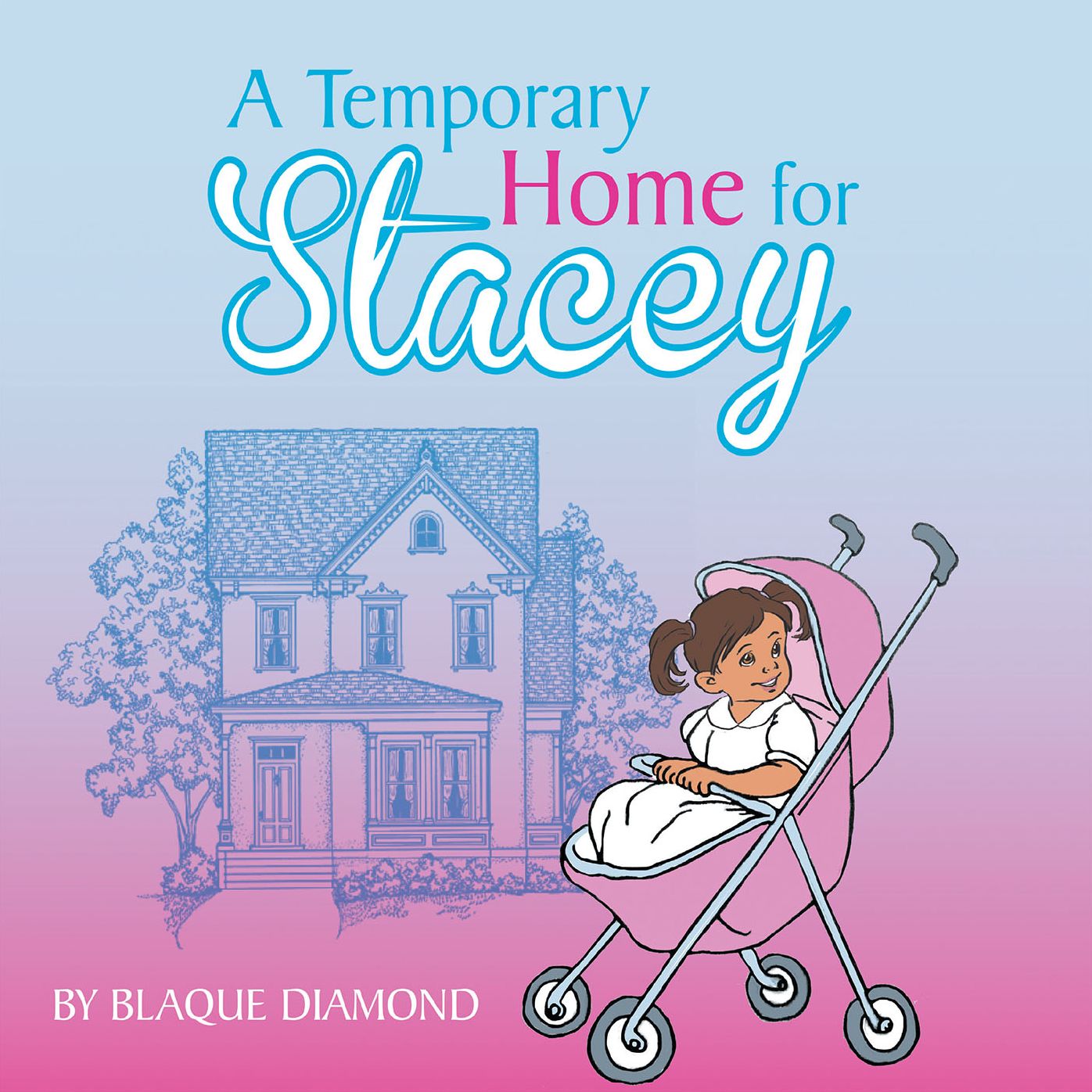 A Temporary Home for Stacey: A Book About a Foster Child'S Journey Through Foster Care