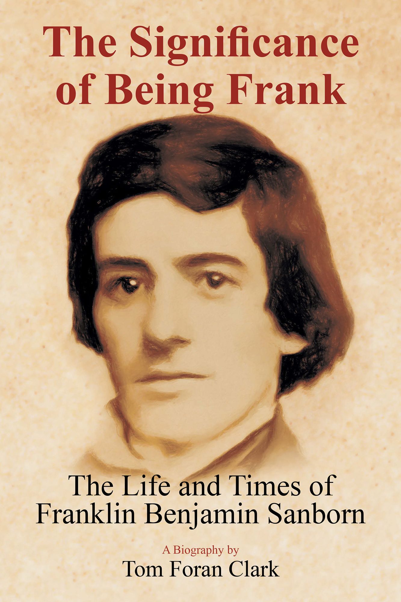 The Significance of Being Frank: The Life and Times of Franklin Benjamin Sanborn