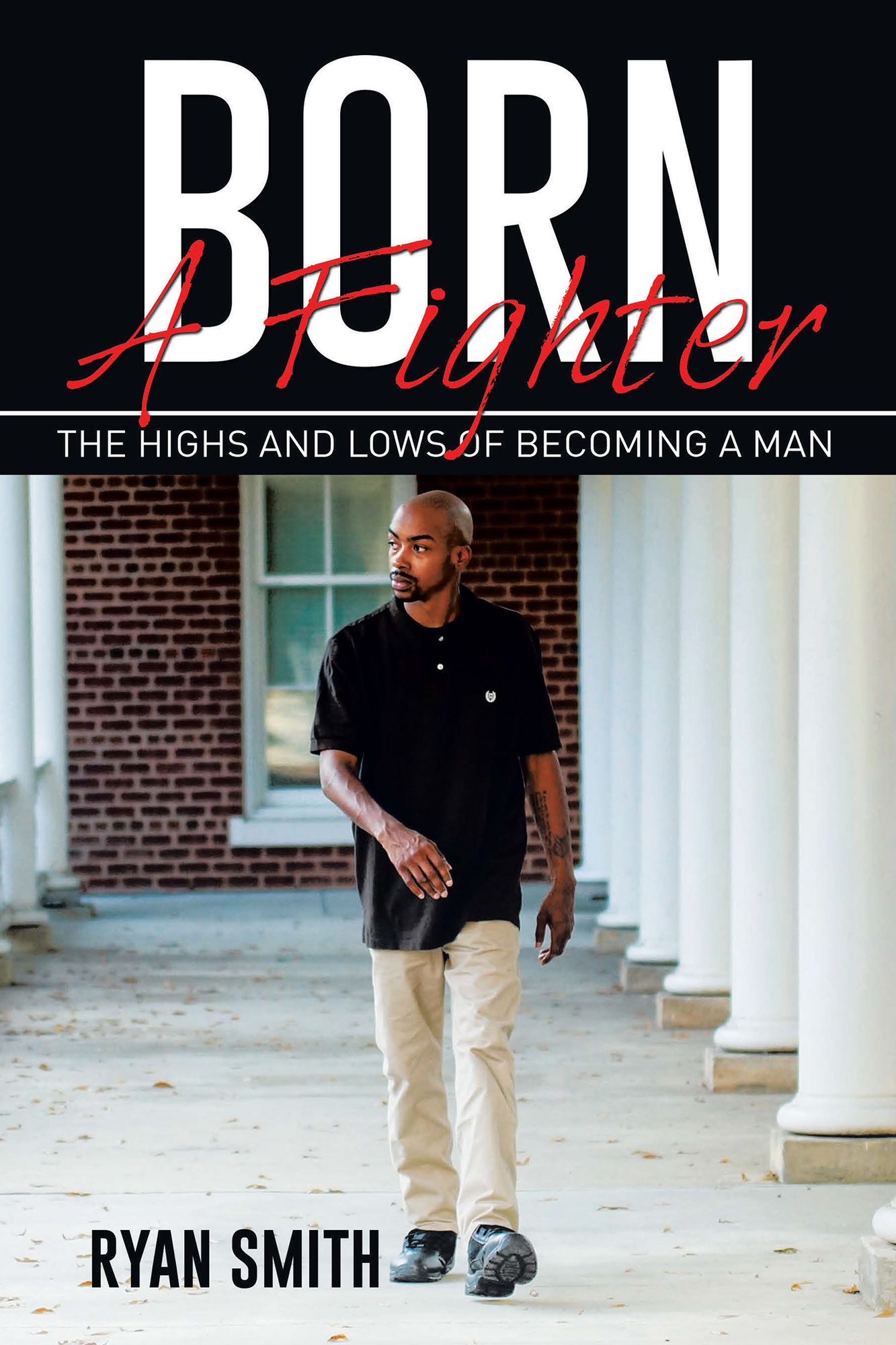 BORN A FIGHTER: THE HIGHS AND LOWS OF BECOMING A MAN