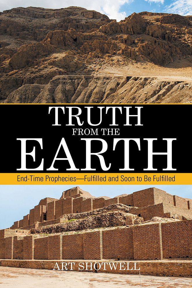 Truth from the Earth: End-Time Prophecies--Fulfilled and Soon to Be Fulfilled