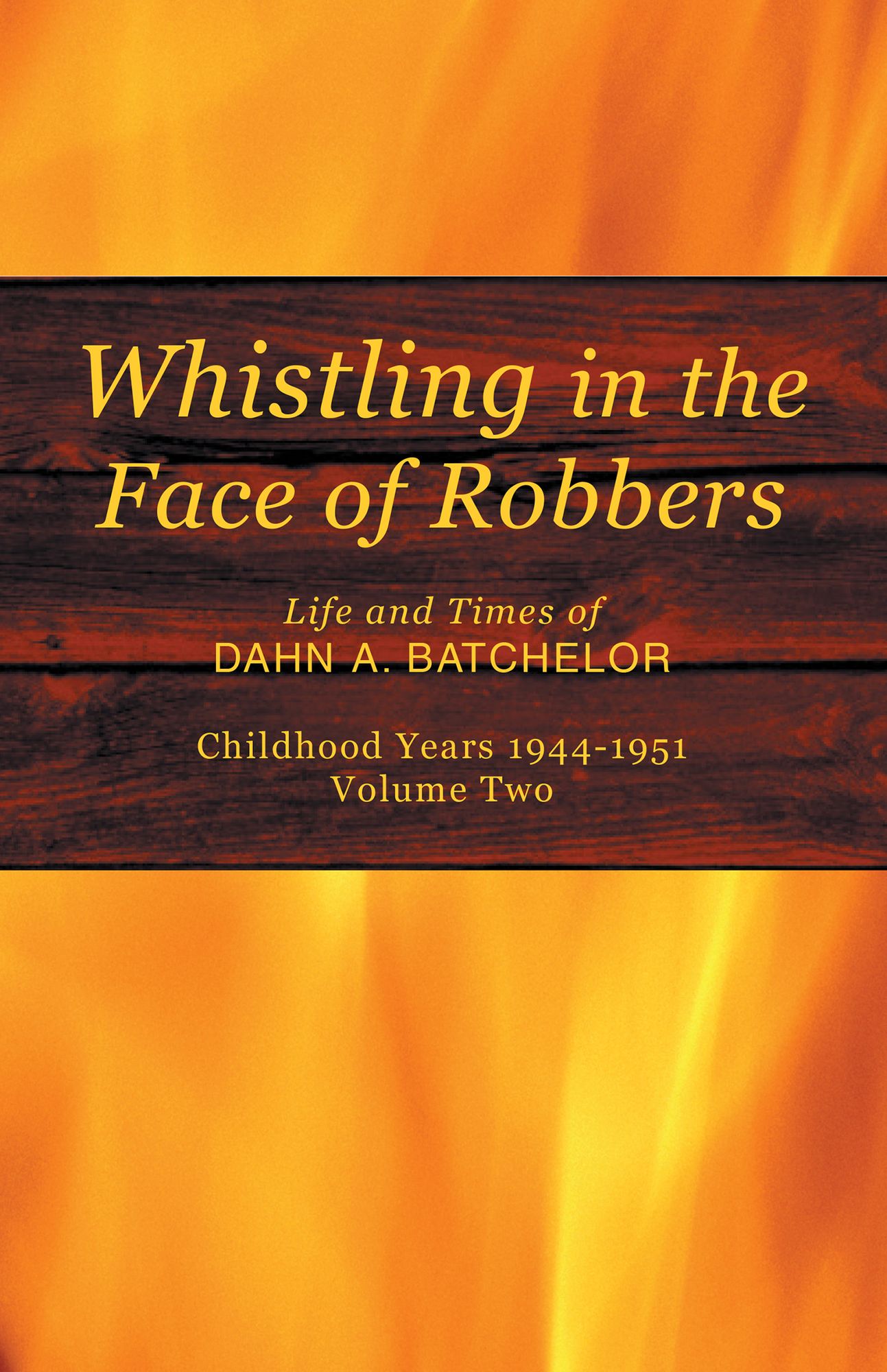 Whistling in the Face of Robbers: Volume Two--1944-1951