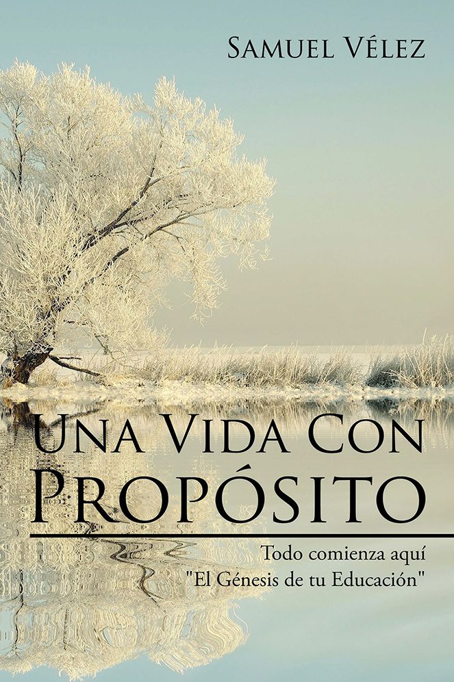 Una Vida Con Propósito: Todo comienza aquí "El Genesis de tu Educacion"