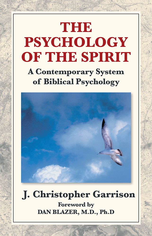 The Psychology of the Spirit: A Contemporary System of Biblical Psychology