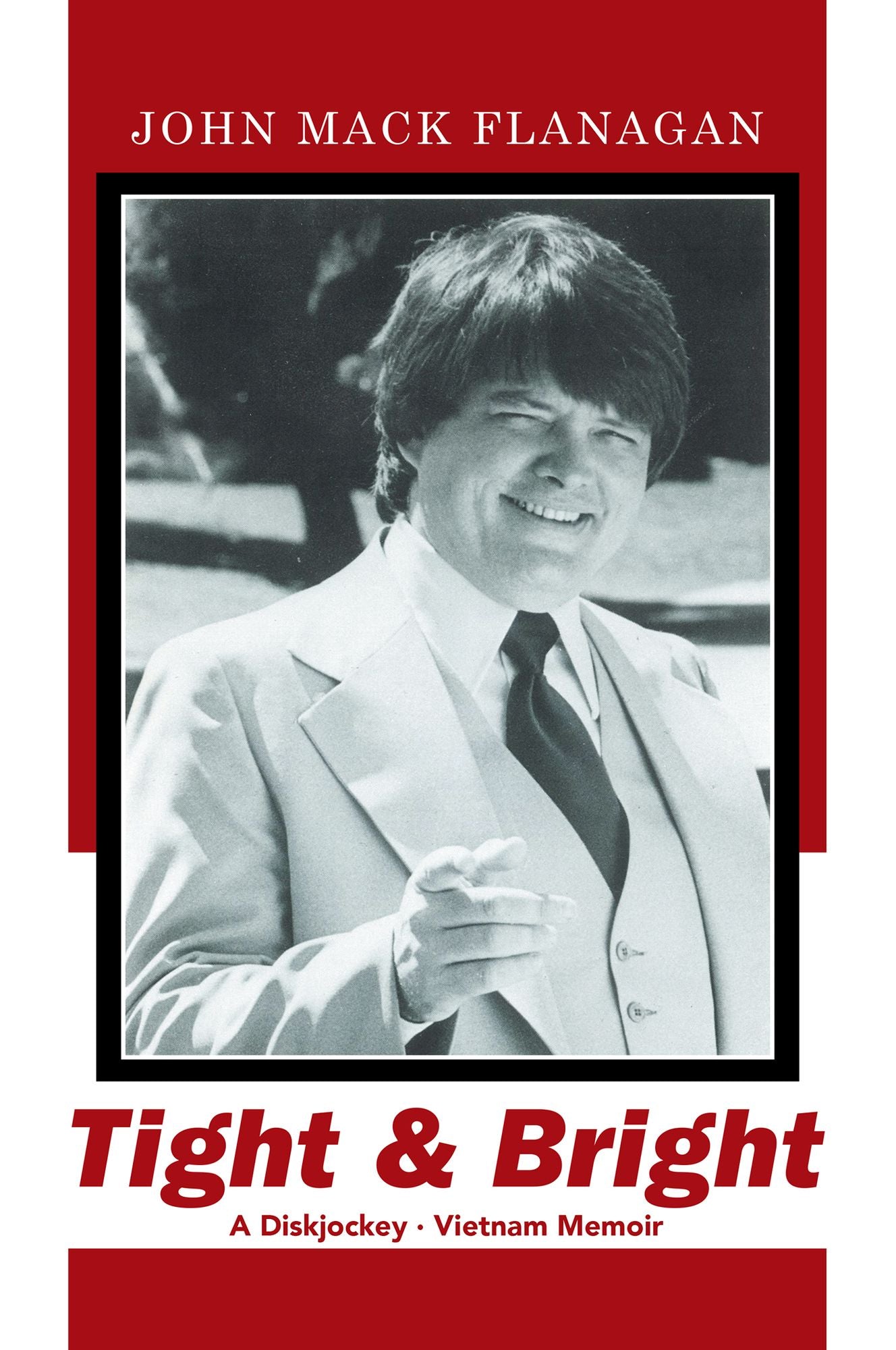 Tight & Bright: A Diskjockey * Vietnam Memoir
