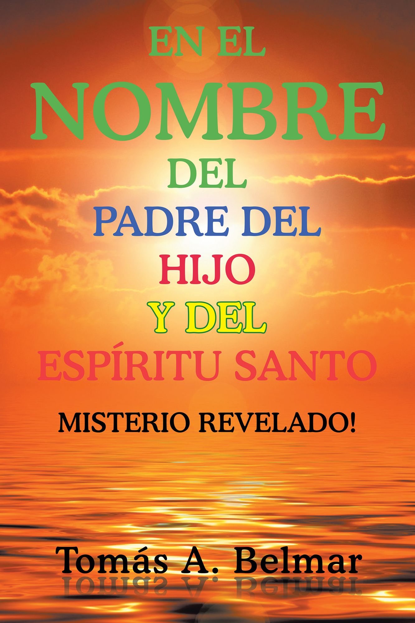 En El Nombre Del Padre Del Hijo Y Del Espíritu Santo: Misterio Revelado