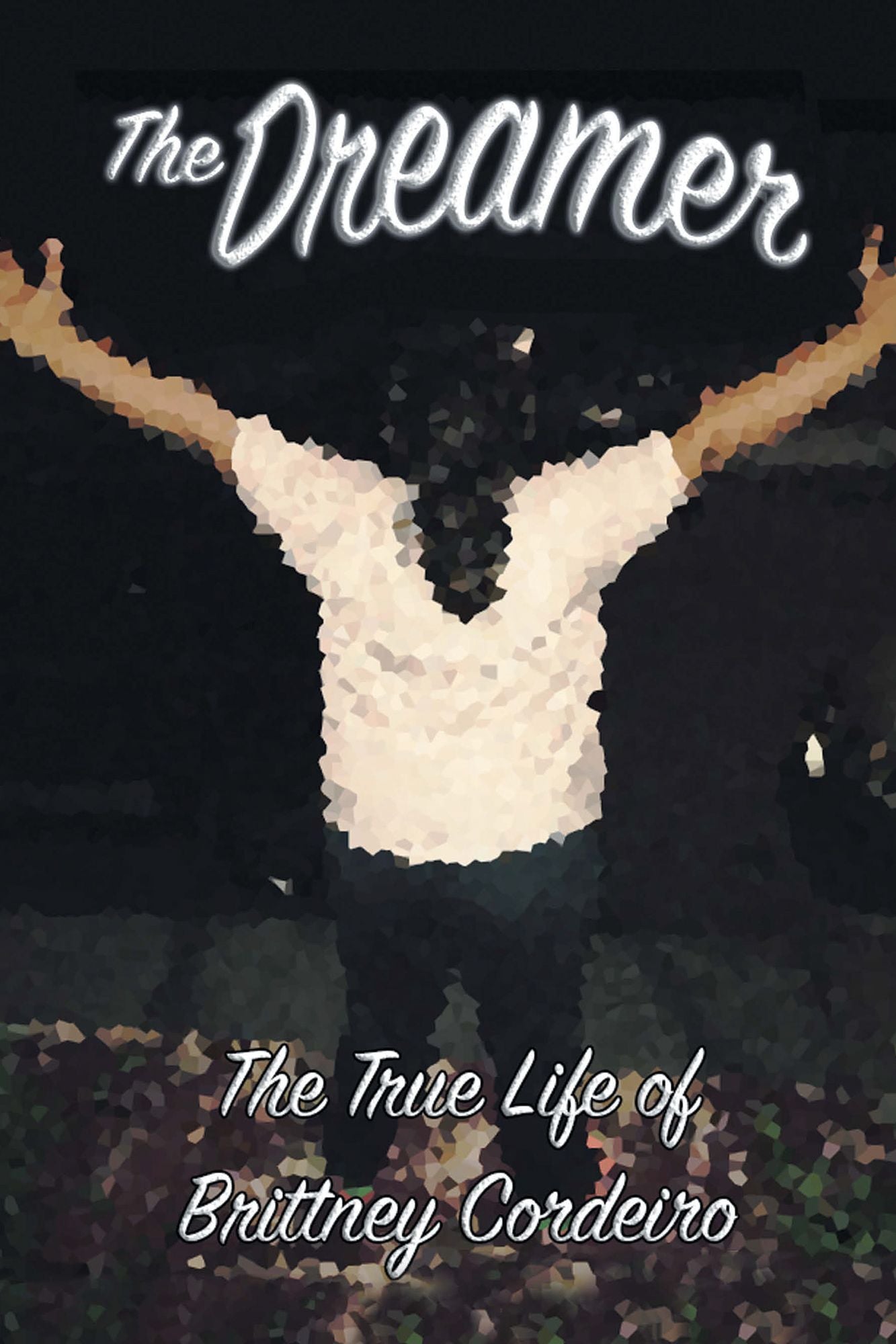 The Dreamer: The True Life of Brittney Cordeiro